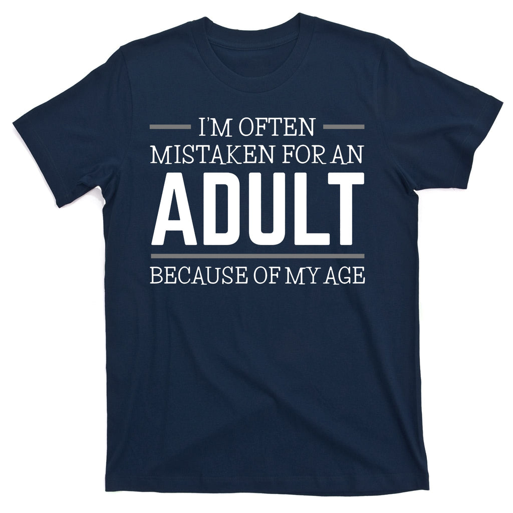 Im Often Mistaken For An Adult Because Of My Age Funny product image 1