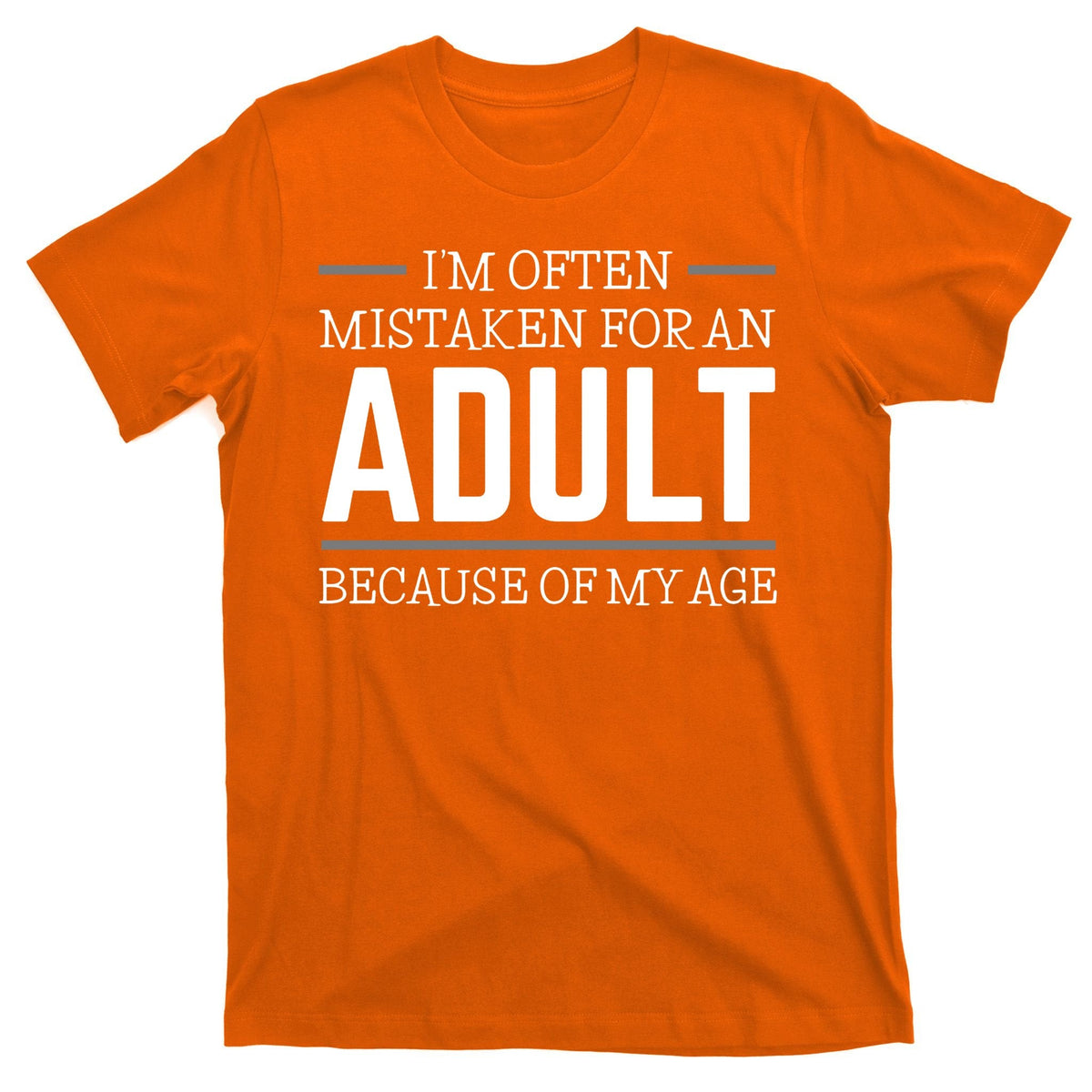 Im Often Mistaken For An Adult Because Of My Age Funny product image 5