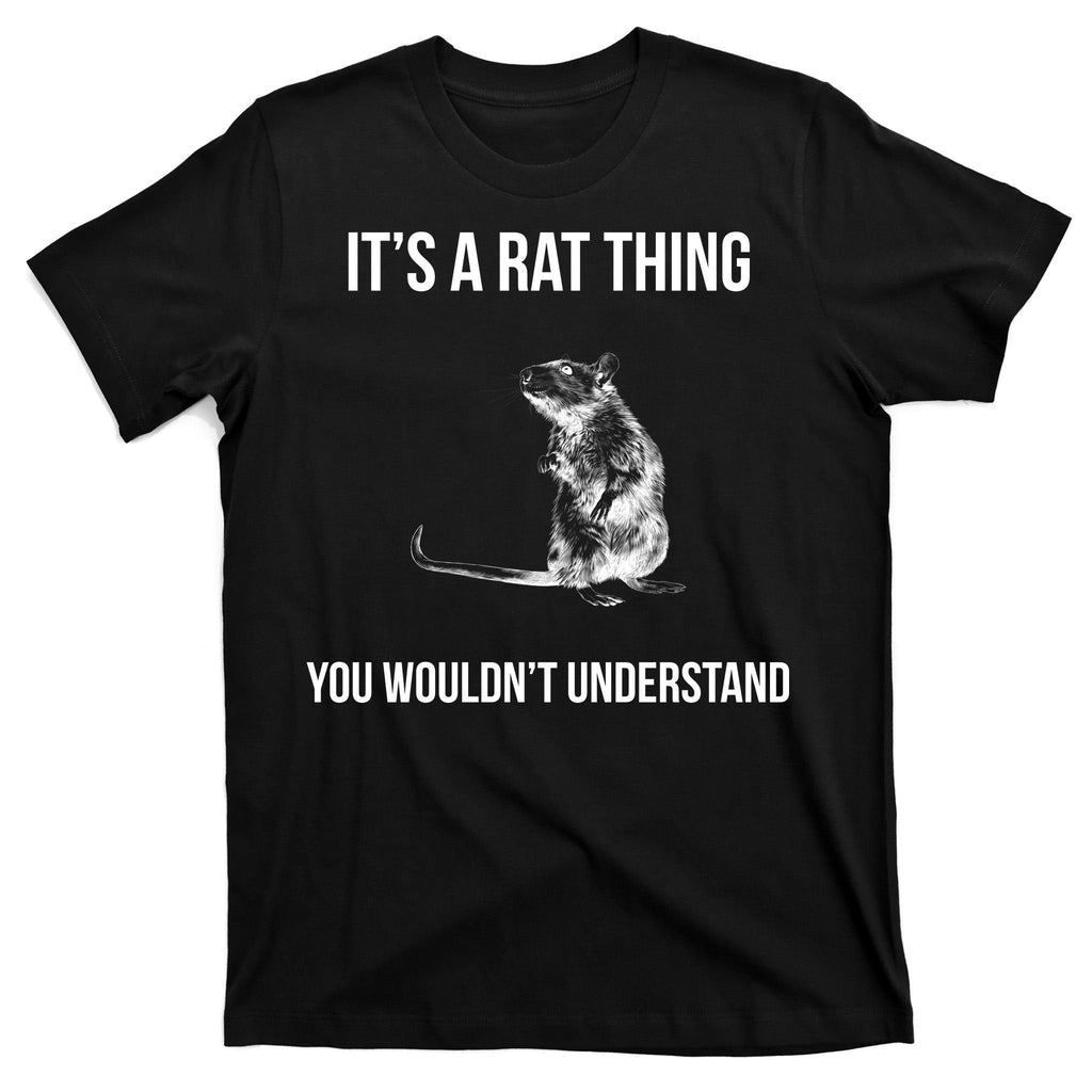 It's A Rat Thing You Wouldn't Understand T-Shirt product image 7