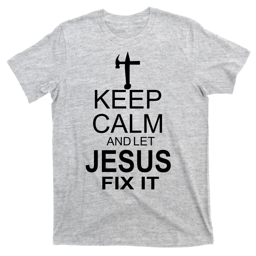 Keep Calm And Let Jesus Fix It T-Shirt product image 9