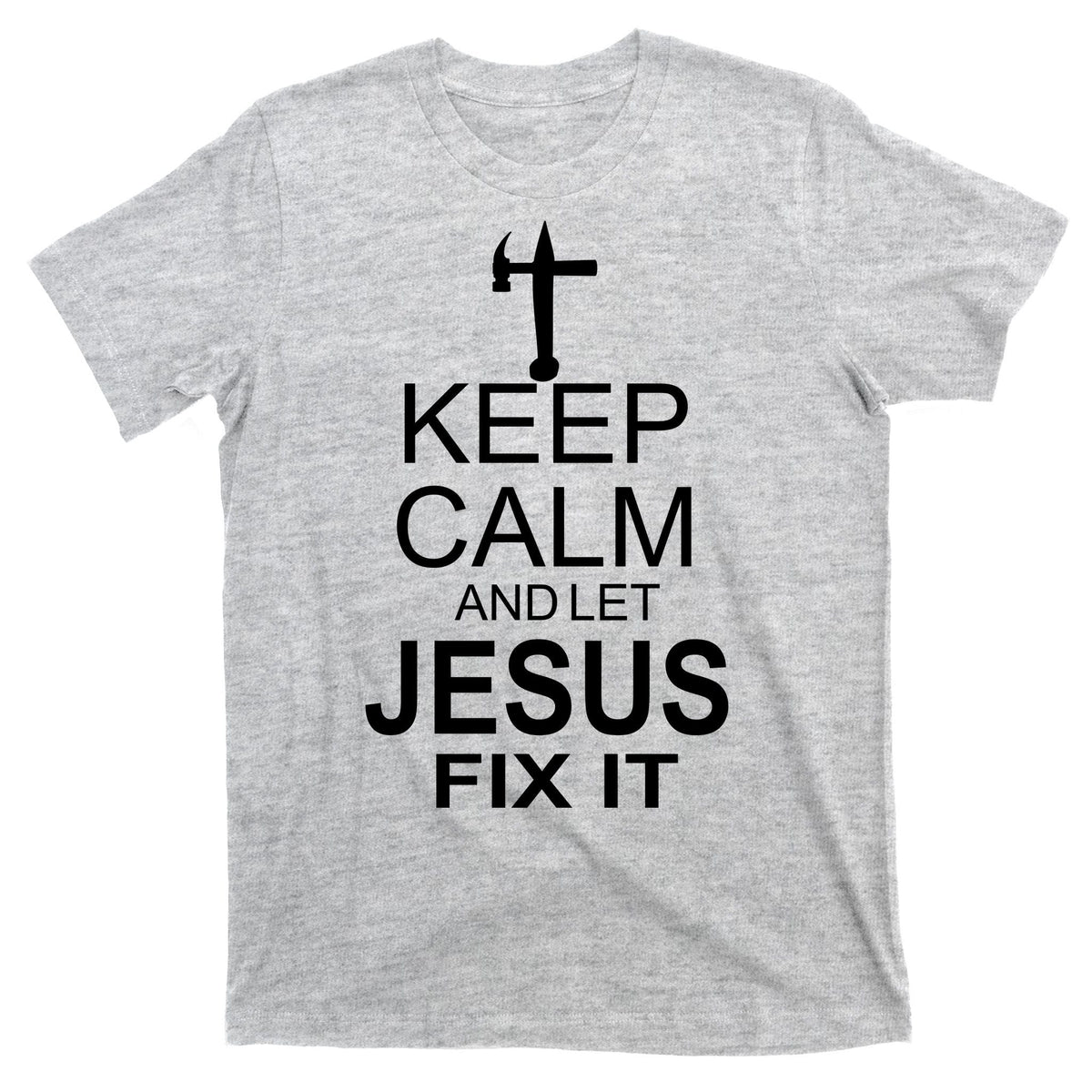 Keep Calm And Let Jesus Fix It T-Shirt product image 9