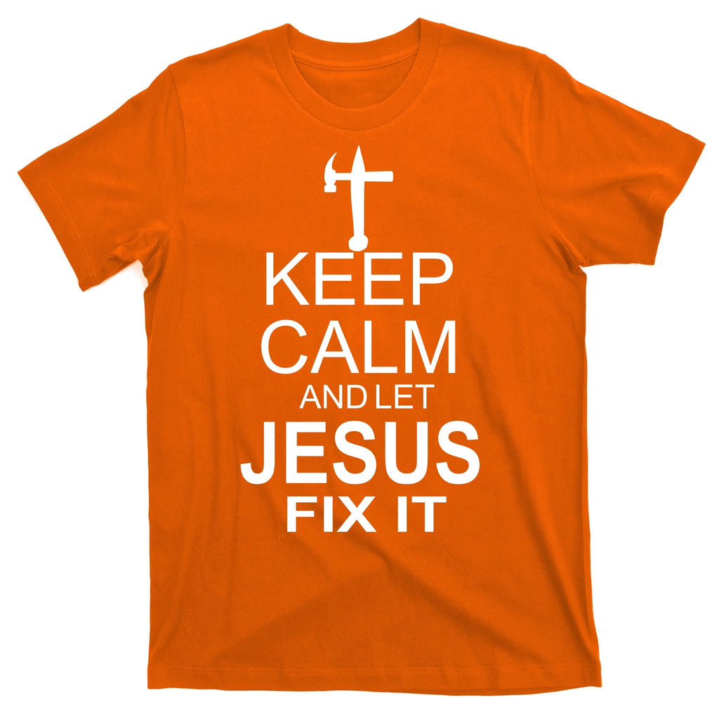 Keep Calm And Let Jesus Fix It T-Shirt product image 5