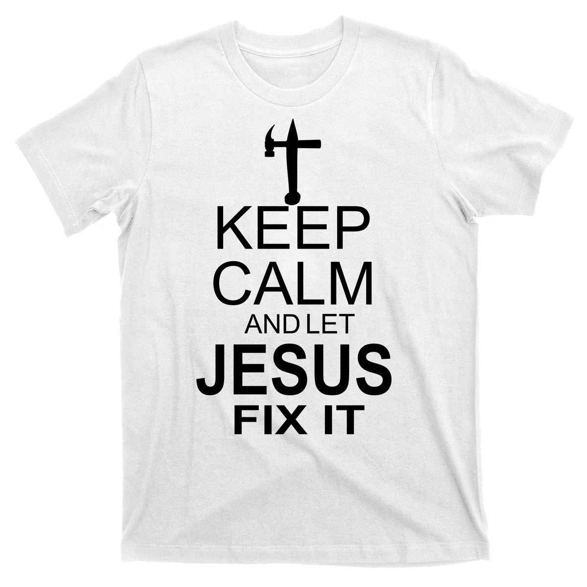Keep Calm And Let Jesus Fix It T-Shirt product image 11