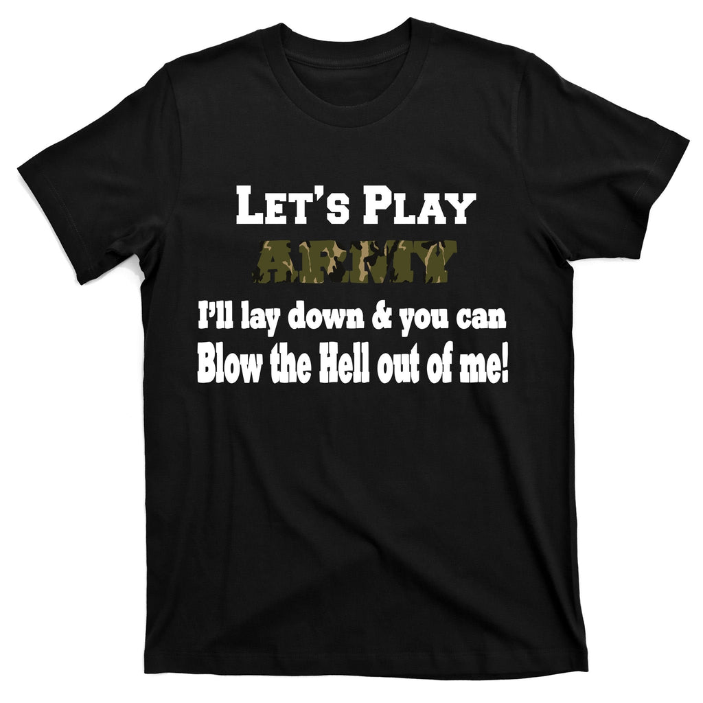 Let's Play Army Blow Me T-Shirt product image 7