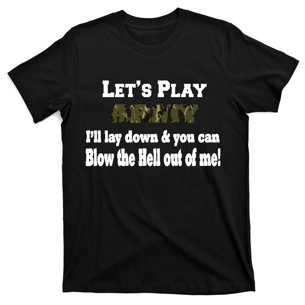 Let's Play Army Blow Me T-Shirt product image 7