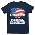 Liberalism Is A Mental Disorder T-Shirt product image 1