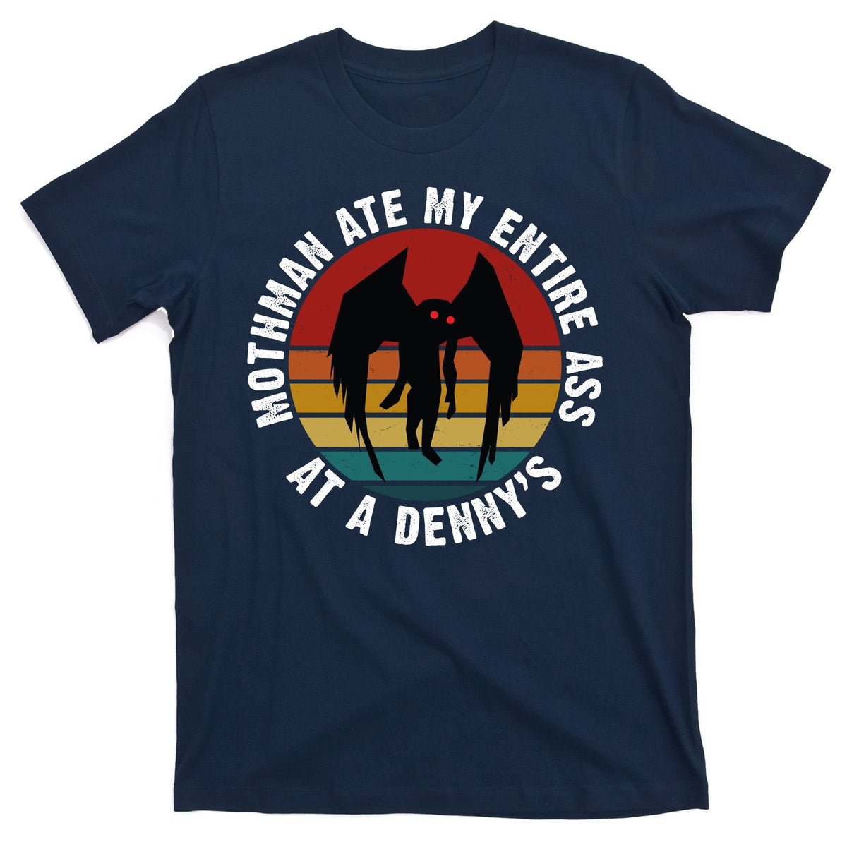 Mothman Ate My Entire Ass At A Denny's T-Shirt product image 1