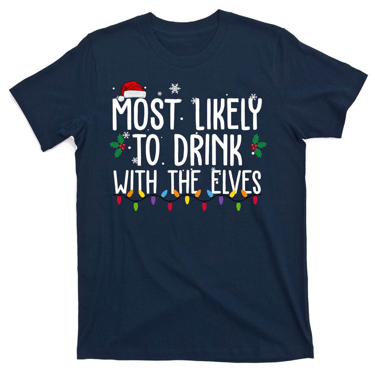 Most Likely To Drink With The Elves Funny Christmas T-Shirt product image 1