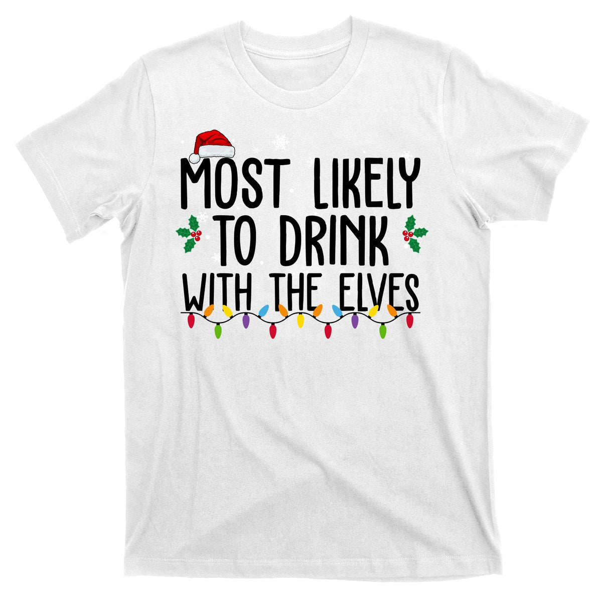Most Likely To Drink With The Elves Funny Christmas T-Shirt product image 11