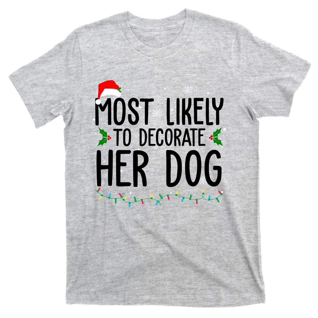 Most Likely To Decorate Her Dog Funny Christmas T-Shirt product image 9