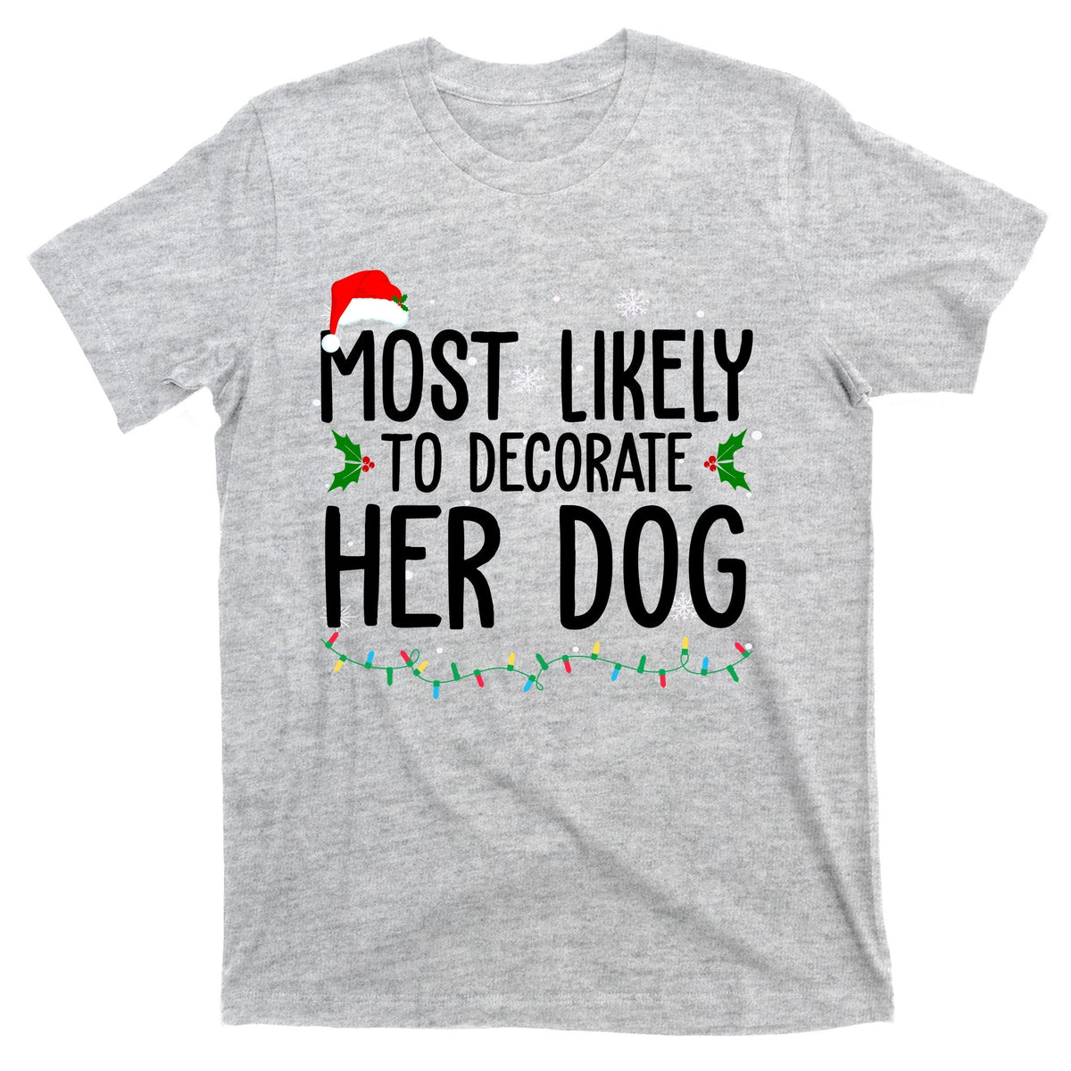 Most Likely To Decorate Her Dog Funny Christmas T-Shirt product image 9