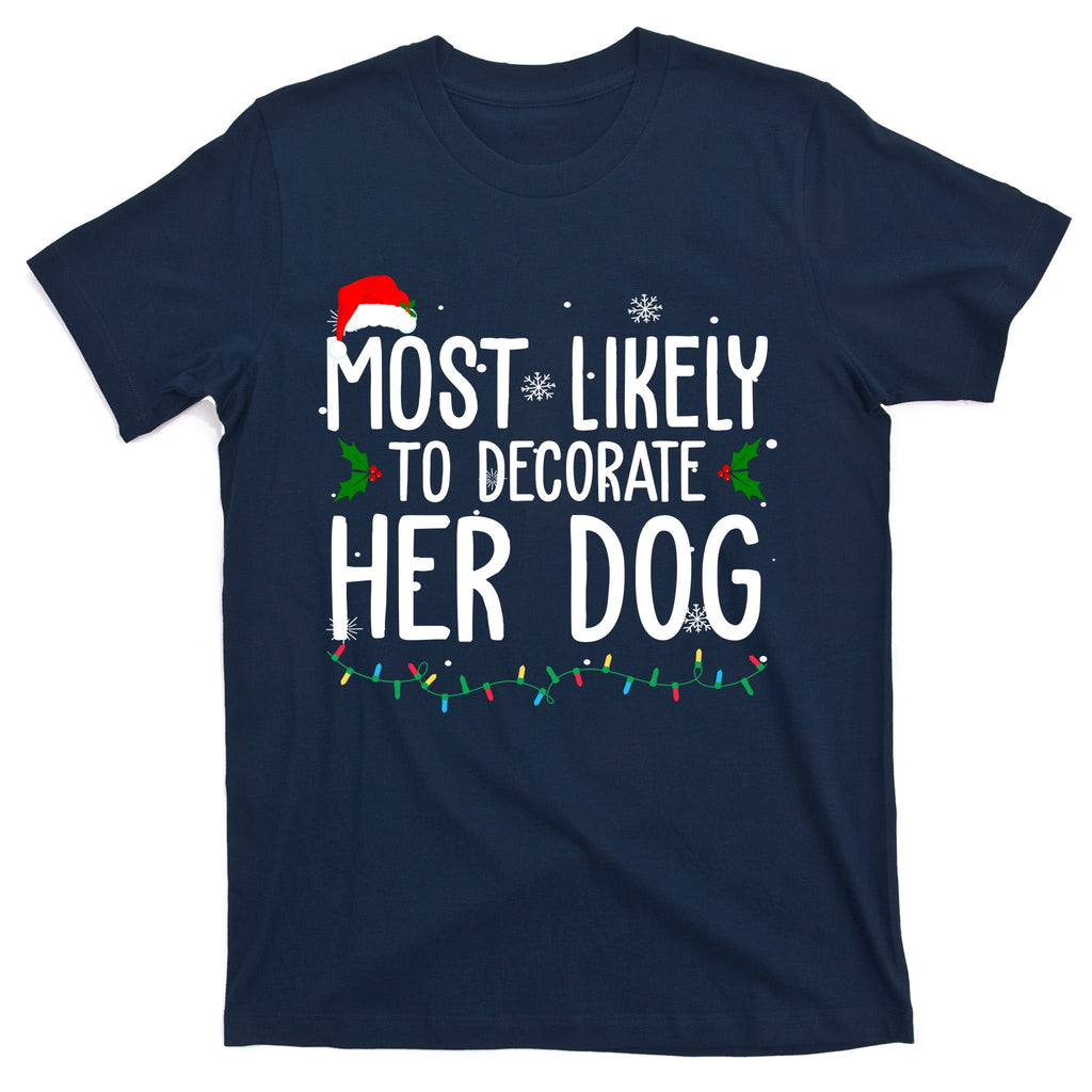 Most Likely To Decorate Her Dog Funny Christmas T-Shirt product image 1