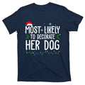 Most Likely To Decorate Her Dog Funny Christmas T-Shirt product image 1