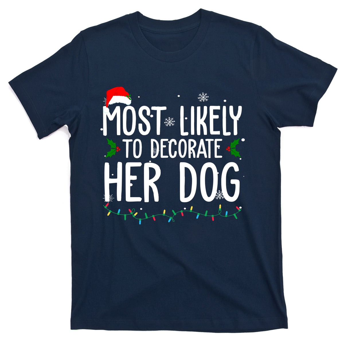 Most Likely To Decorate Her Dog Funny Christmas T-Shirt product image 1