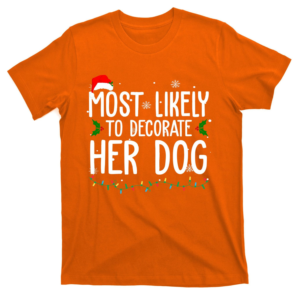Most Likely To Decorate Her Dog Funny Christmas T-Shirt product image 5