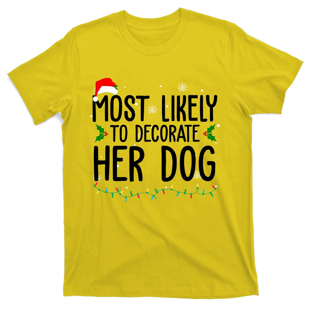Most Likely To Decorate Her Dog Funny Christmas T-Shirt product image 3