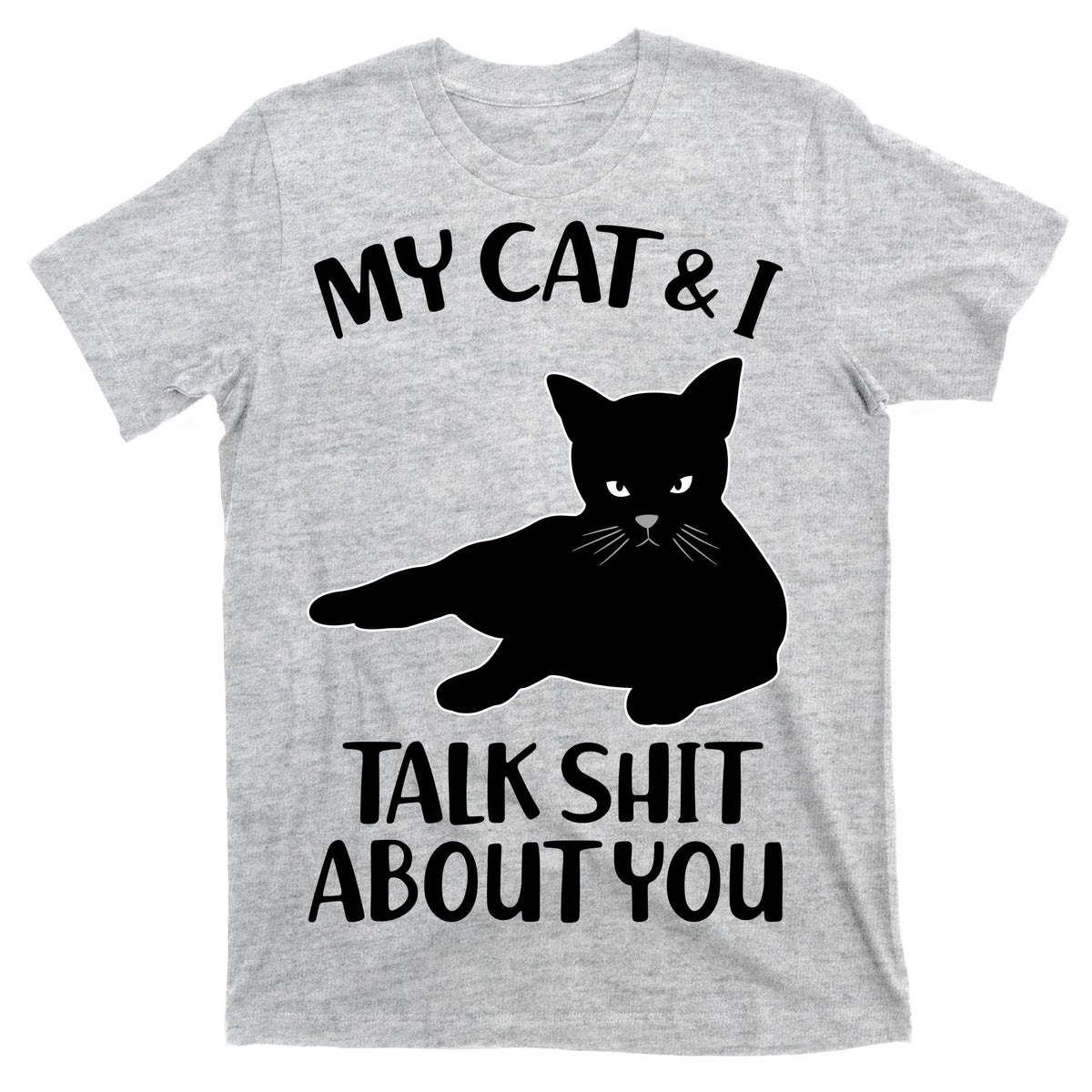 My Cat & I Talk Shit About You T-Shirt product image 9