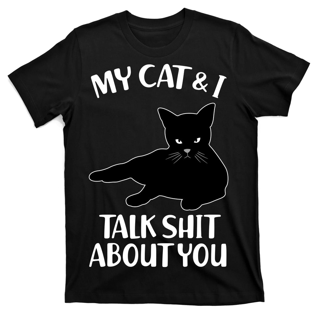 My Cat & I Talk Shit About You T-Shirt product image 7