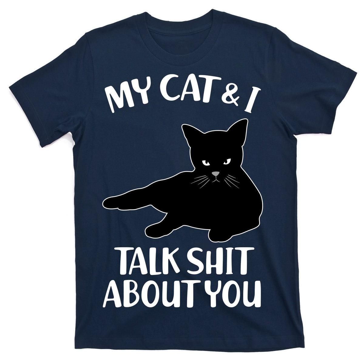 My Cat & I Talk Shit About You T-Shirt product image 1