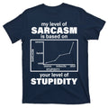 My Level Of Sarcasm Depends On Your Of Stupidity T-Shirt product image 1