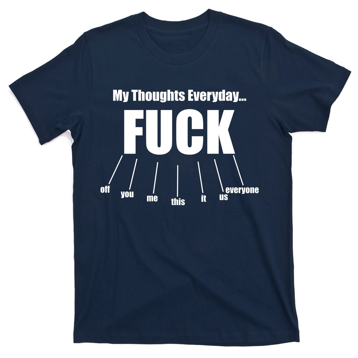 My Thoughts Everyday Fuck Everything Funny Meme T-Shirt product image 1