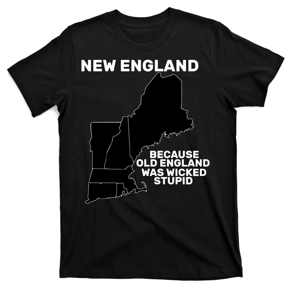 New England Because Old Was Wicked Stupid T-Shirt product image 7