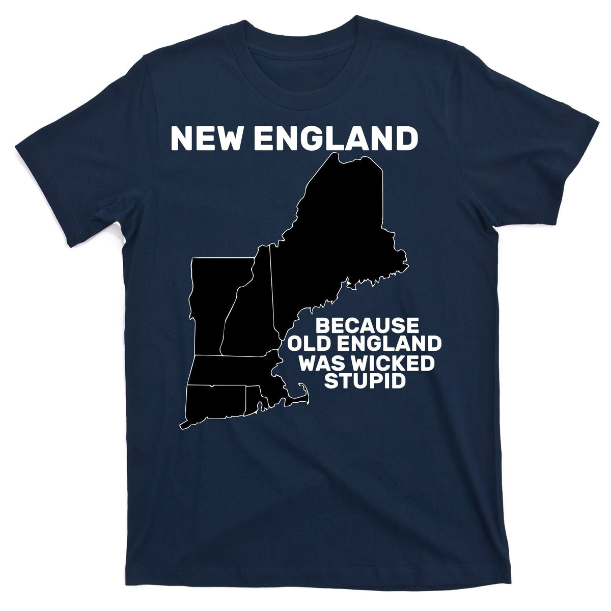 New England Because Old Was Wicked Stupid T-Shirt product image 1