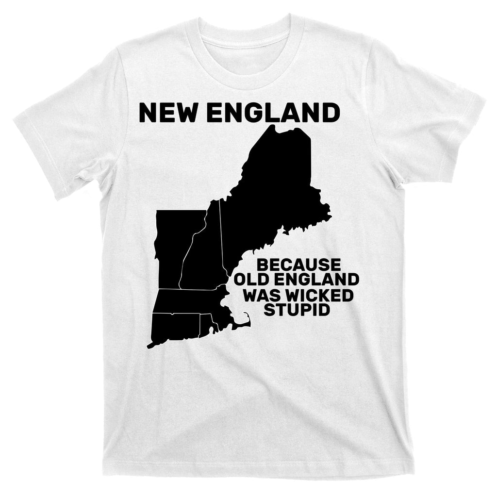 New England Because Old Was Wicked Stupid T-Shirt product image 11