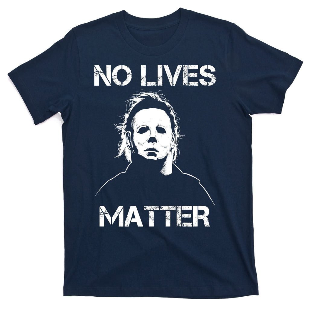 No Lives Matter Halloween Scary Parody T-Shirt product image 1