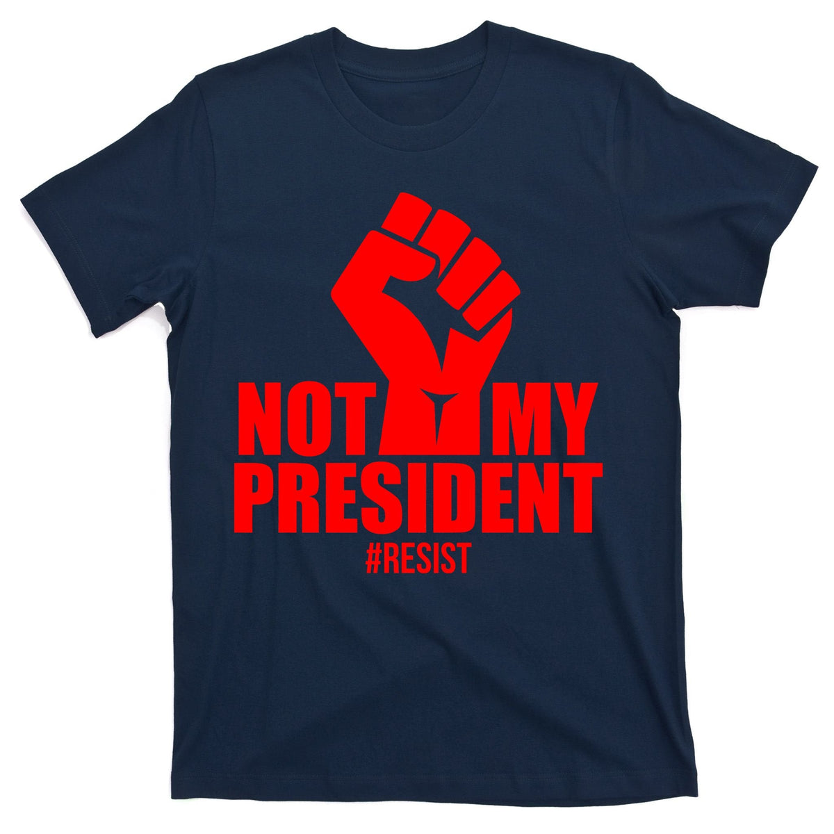 Not My President Resist Anti Trump Fist T-Shirt product image 1