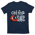 Oh For Fox Sake T-Shirt product image 1