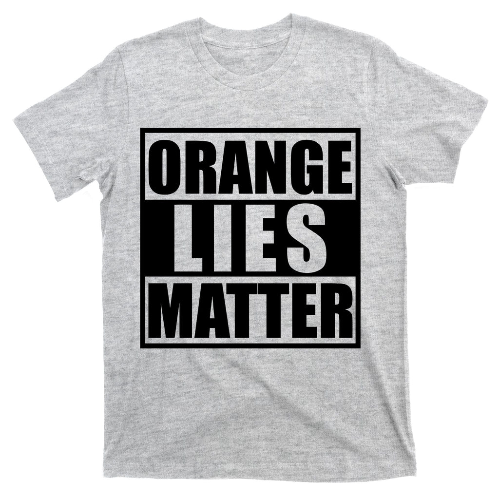 Orange Lies Matter Resist Anti Trump T-Shirt product image 9
