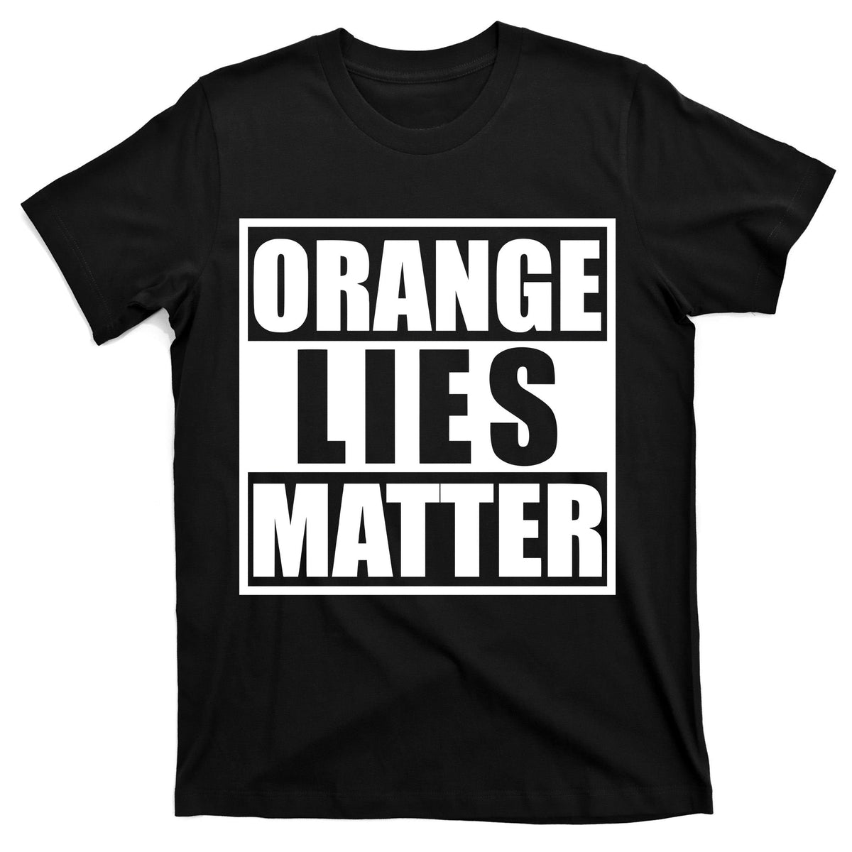 Orange Lies Matter Resist Anti Trump T-Shirt product image 7