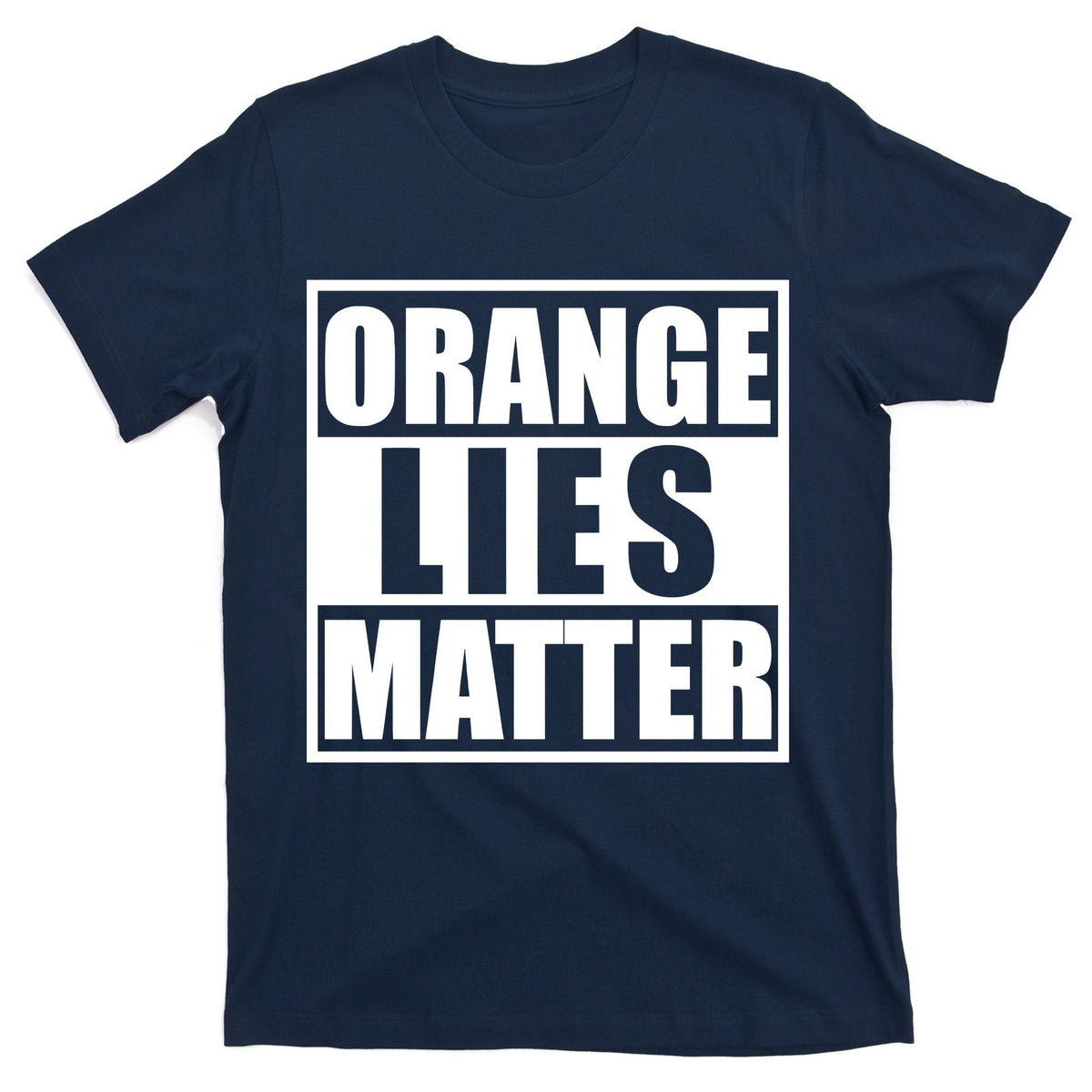 Orange Lies Matter Resist Anti Trump T-Shirt product image 1