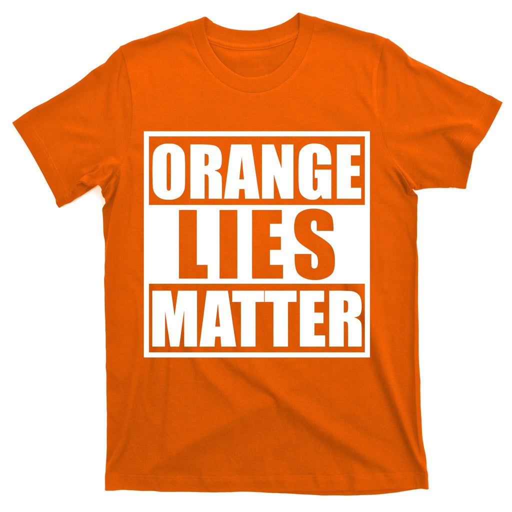 Orange Lies Matter Resist Anti Trump T-Shirt product image 5