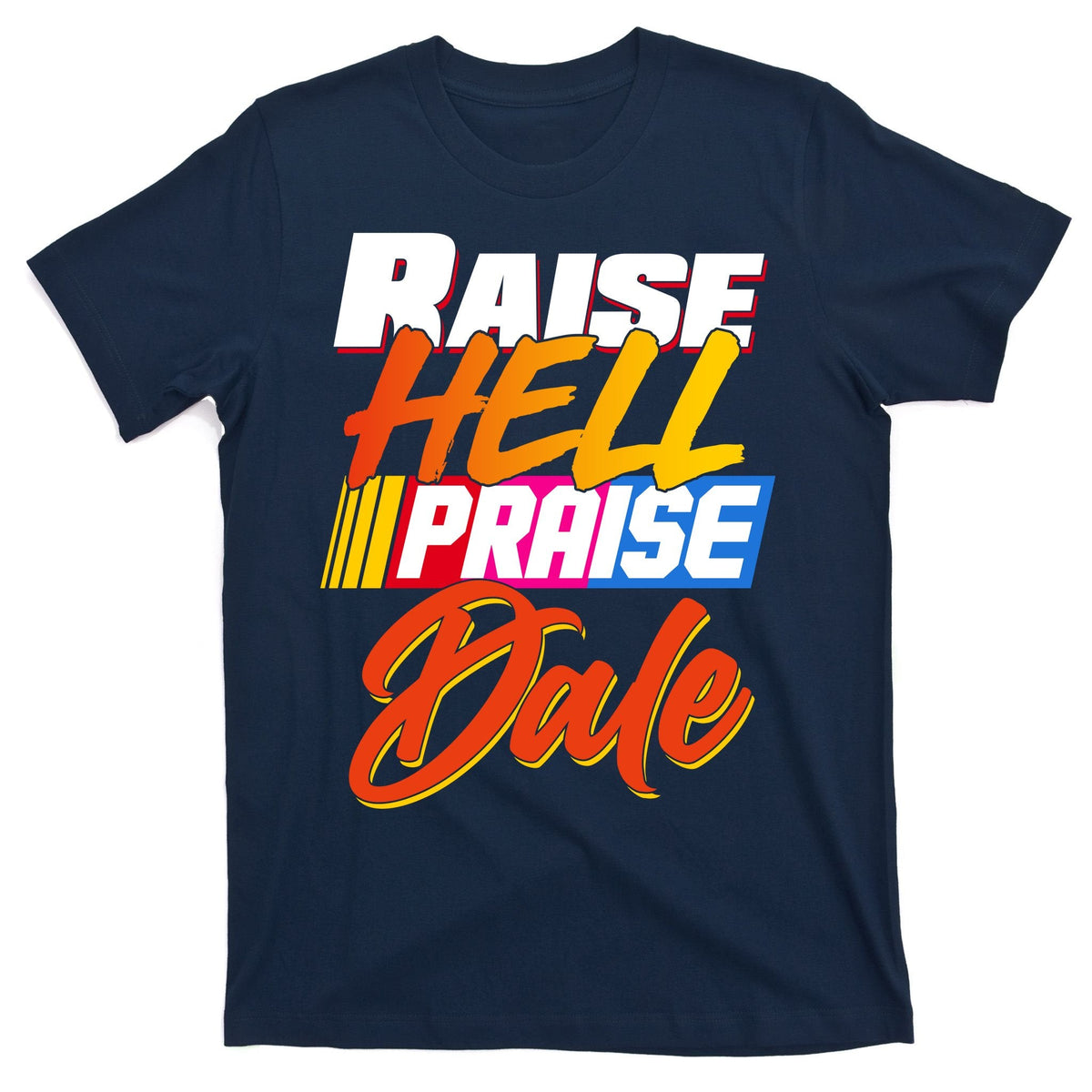 Raise Hell Praise Dale T-Shirt product image 1