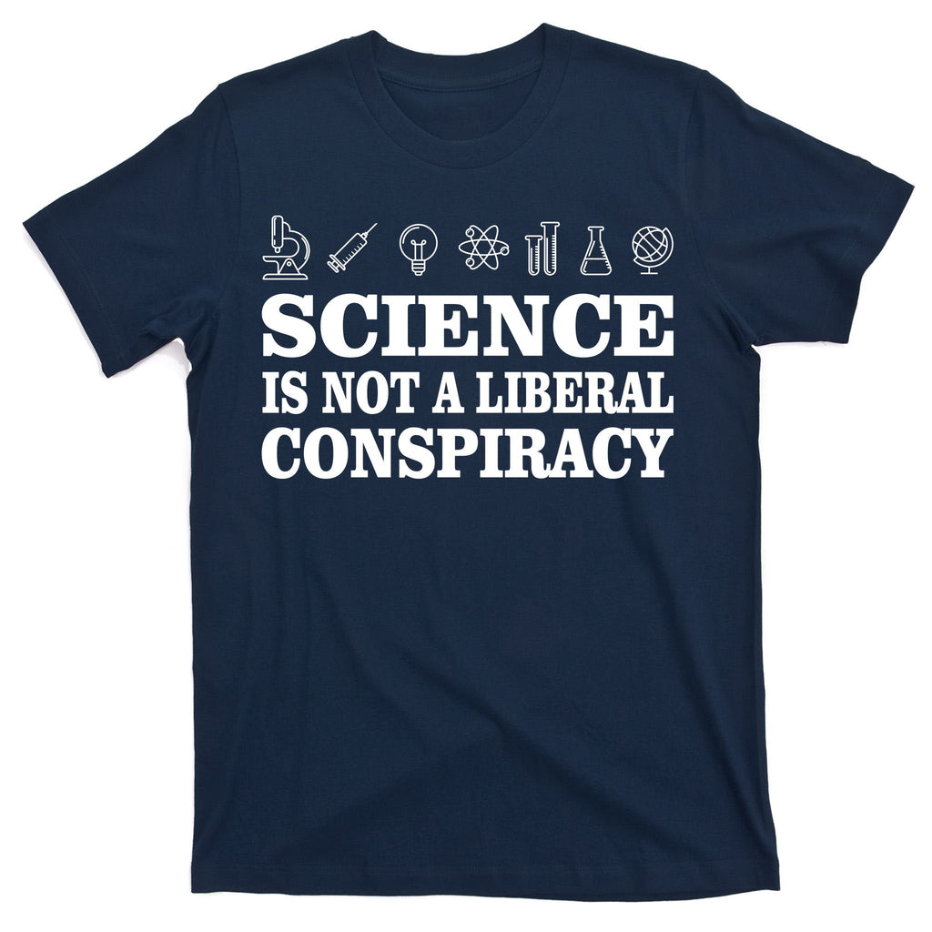 Science Is Not A Liberal Conspiracy T-Shirt product image 1