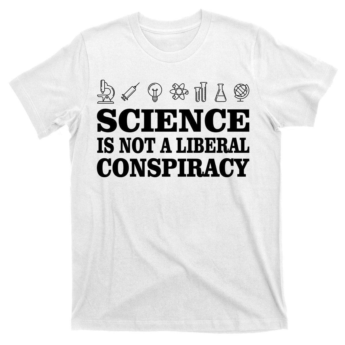 Science Is Not A Liberal Conspiracy T-Shirt product image 11