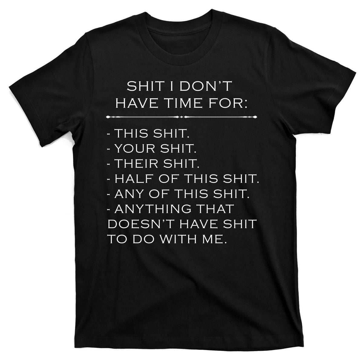 Shit I Don't Have Time For Funny T-Shirt product image 7