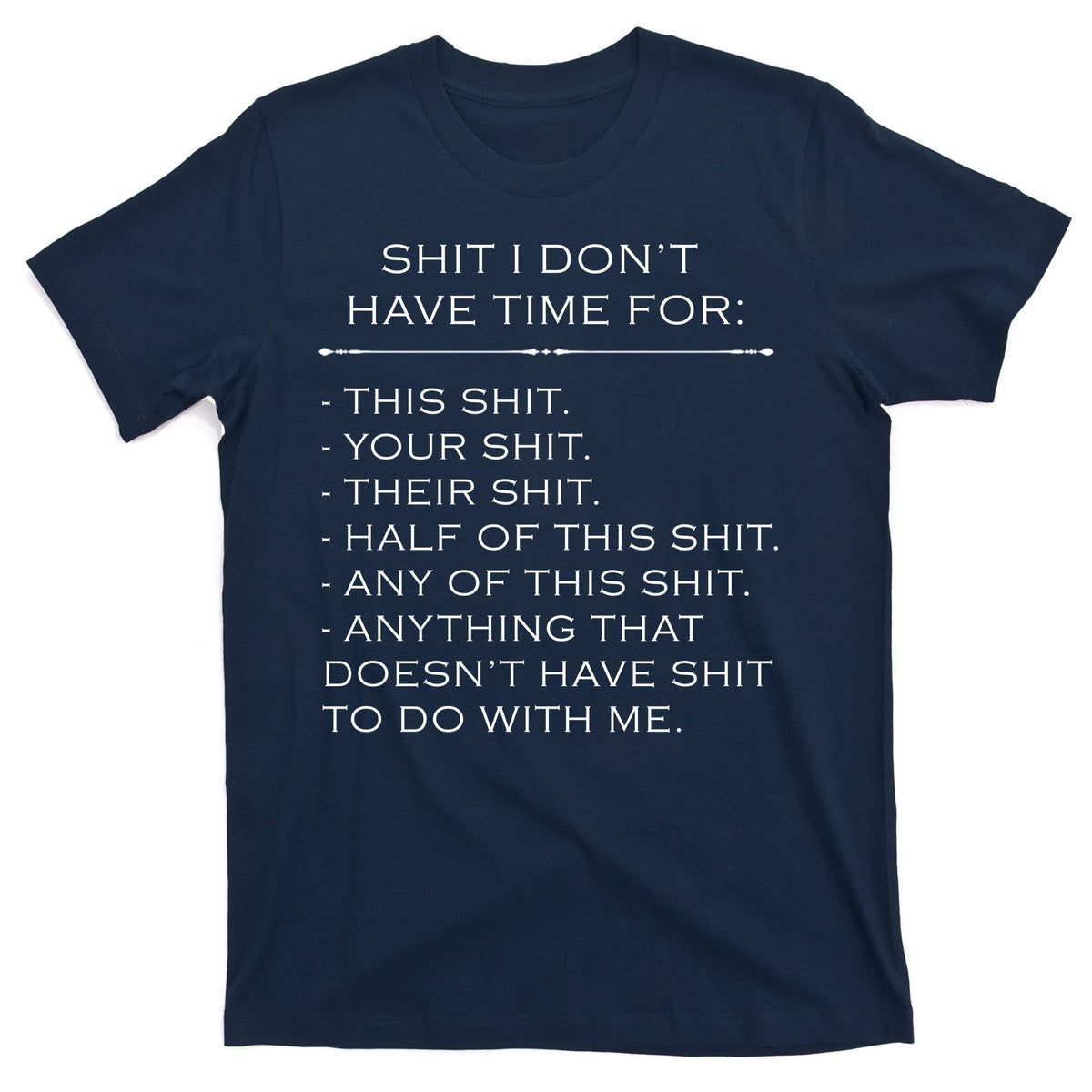 Shit I Don't Have Time For Funny T-Shirt product image 1