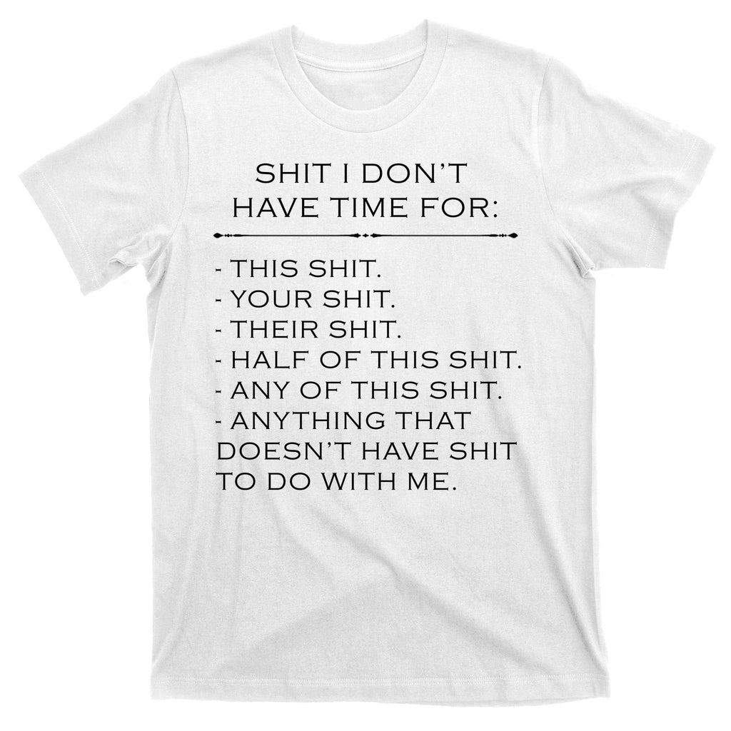 Shit I Don't Have Time For Funny T-Shirt product image 11