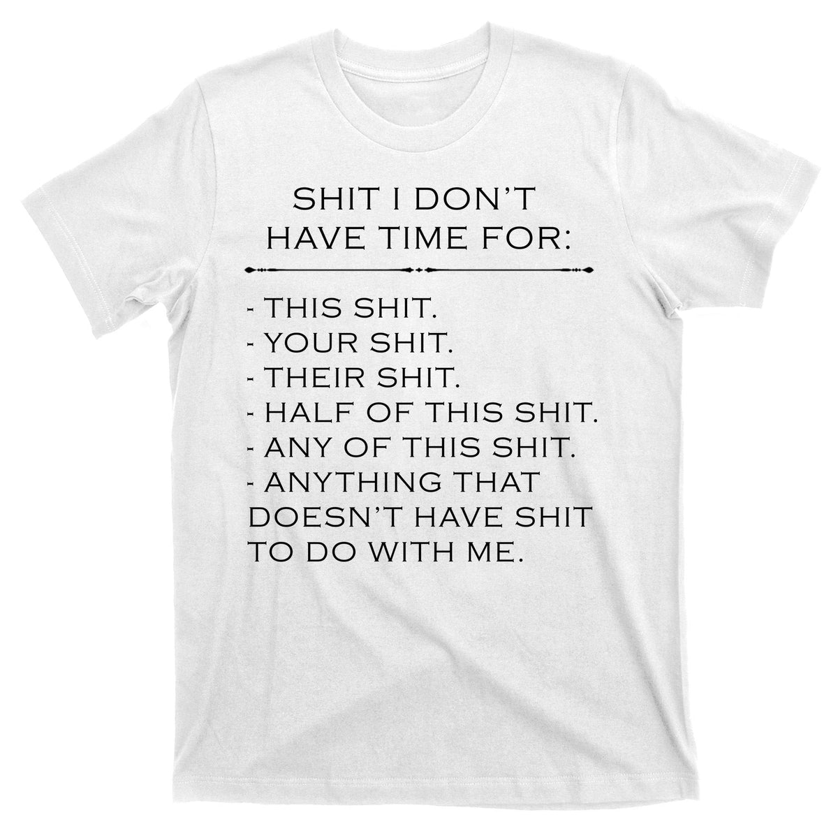 Shit I Don't Have Time For Funny T-Shirt product image 11