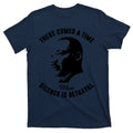 There Comes A Time When Silence Is Betrayal T-Shirt product image 1