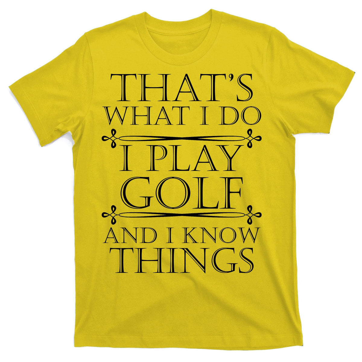 That's What I Do I Play Golf And I Know Things T-Shirt product image 3