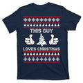 This Guy Loves Christmas Ugly Sweater T-Shirt product image 1