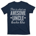 This Is What An Awesome Uncle Looks Like T-Shirt product image 1