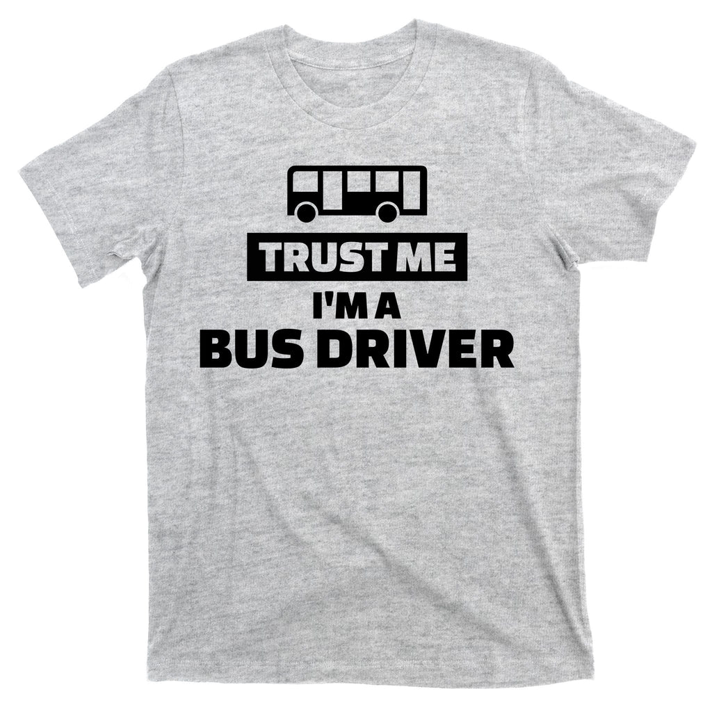 Trust Me I'm A Bus Driver T-Shirt product image 9