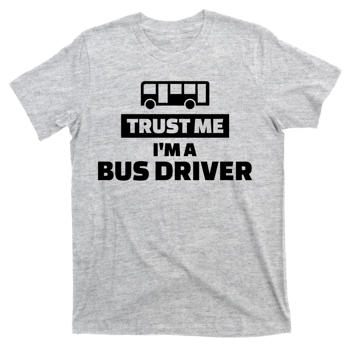 Trust Me I'm A Bus Driver T-Shirt product image 9