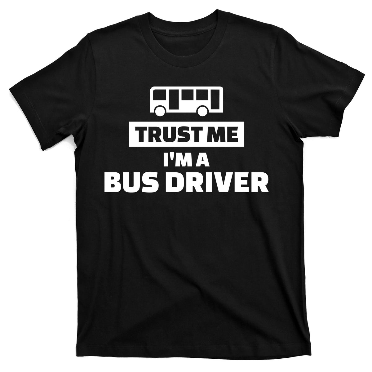 Trust Me I'm A Bus Driver T-Shirt product image 7