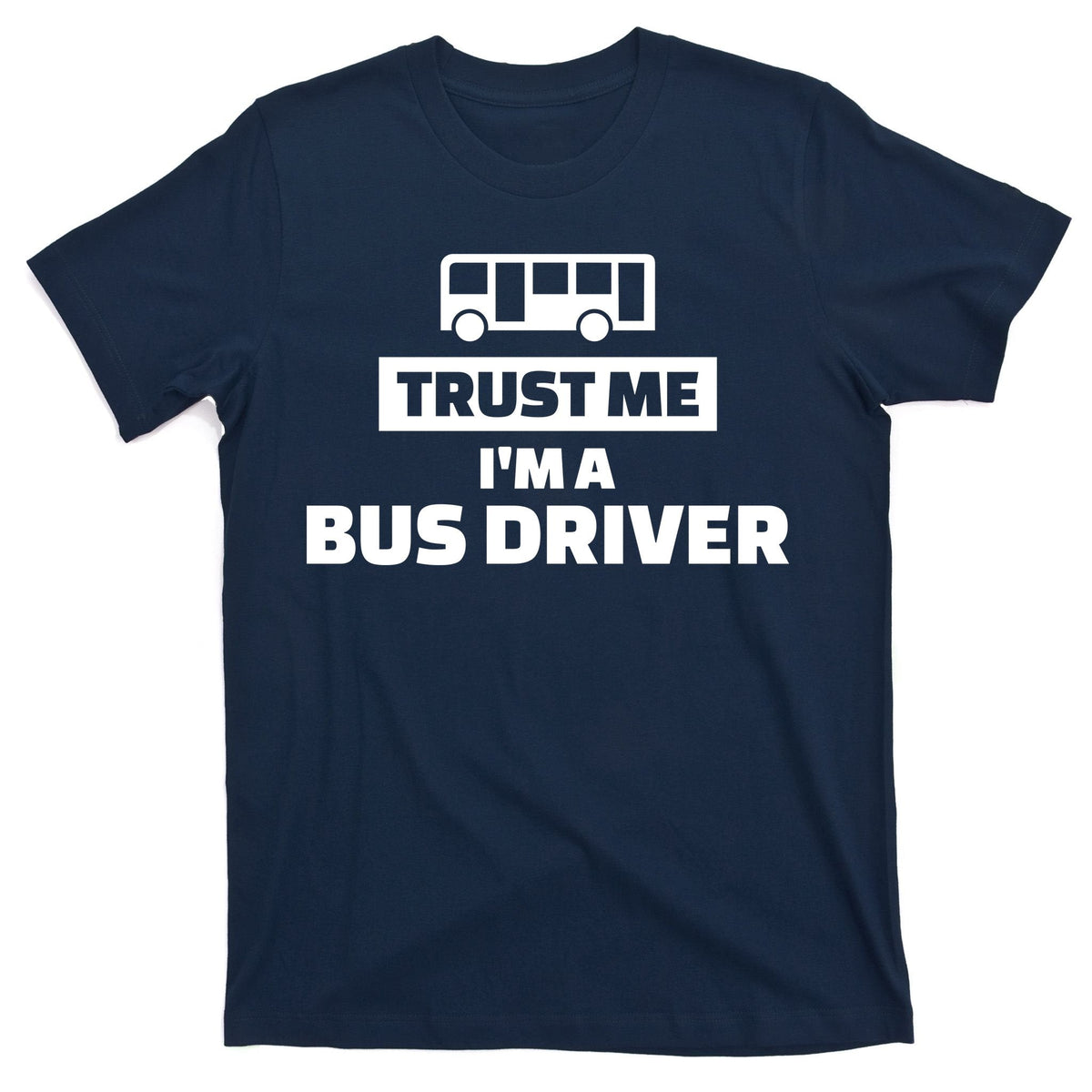 Trust Me I'm A Bus Driver T-Shirt product image 1